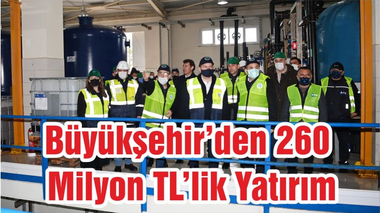 Büyükşehir’den 260 Milyon TL’lik Yatırım