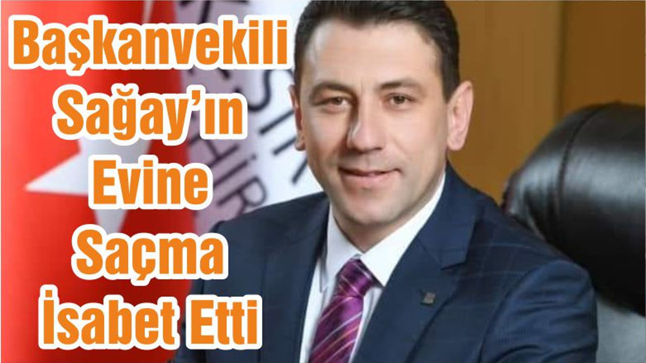 Başkanvekili Sağay’ın Evine Saçma İsabet Etti