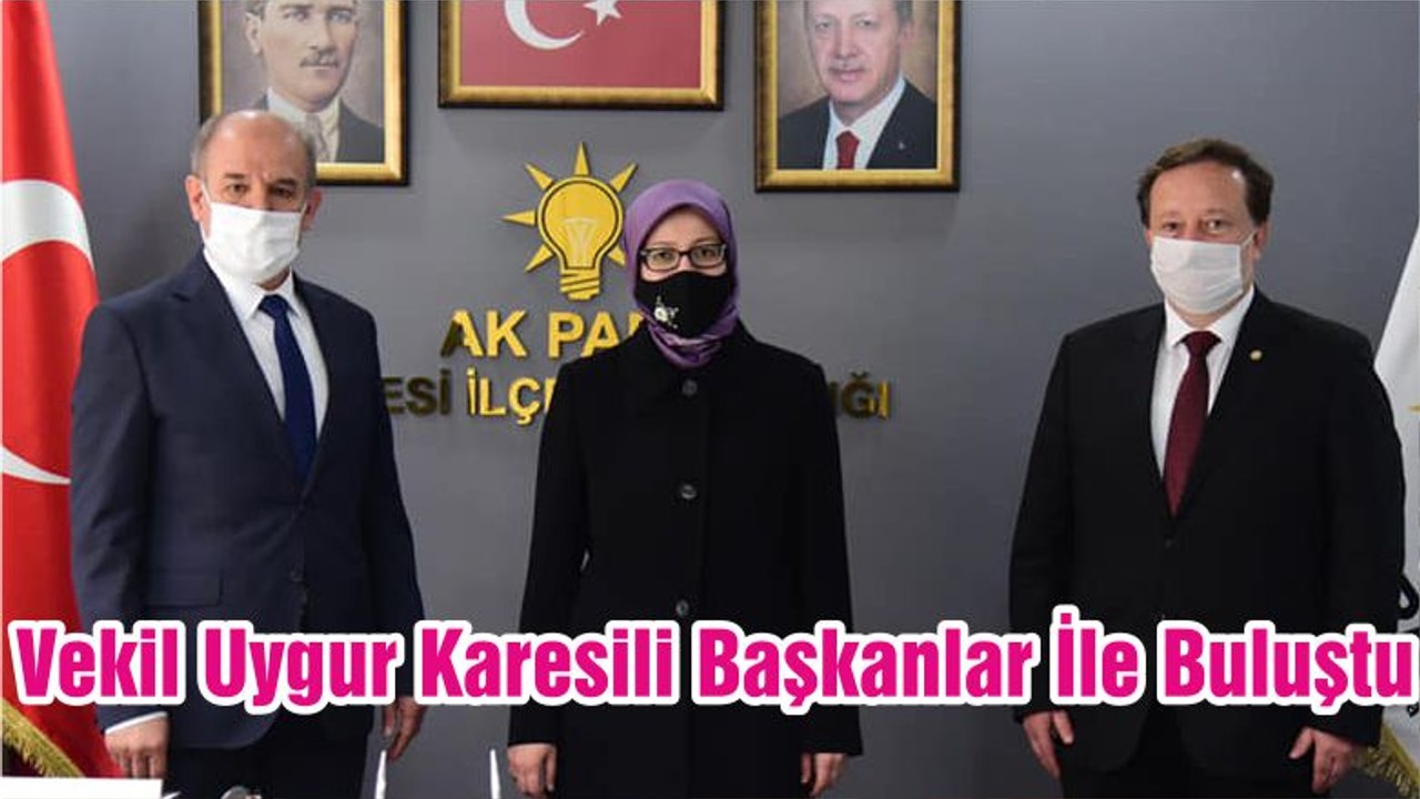 Vekil Uygur Karesili Başkanlar İle Buluştu