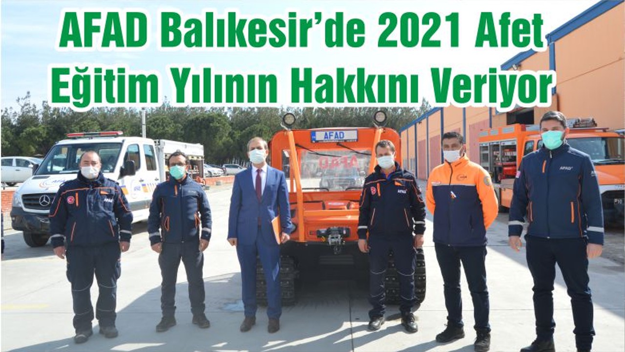 AFAD Balıkesir’de 2021 Afet Eğitim Yılının Hakkını Veriyor