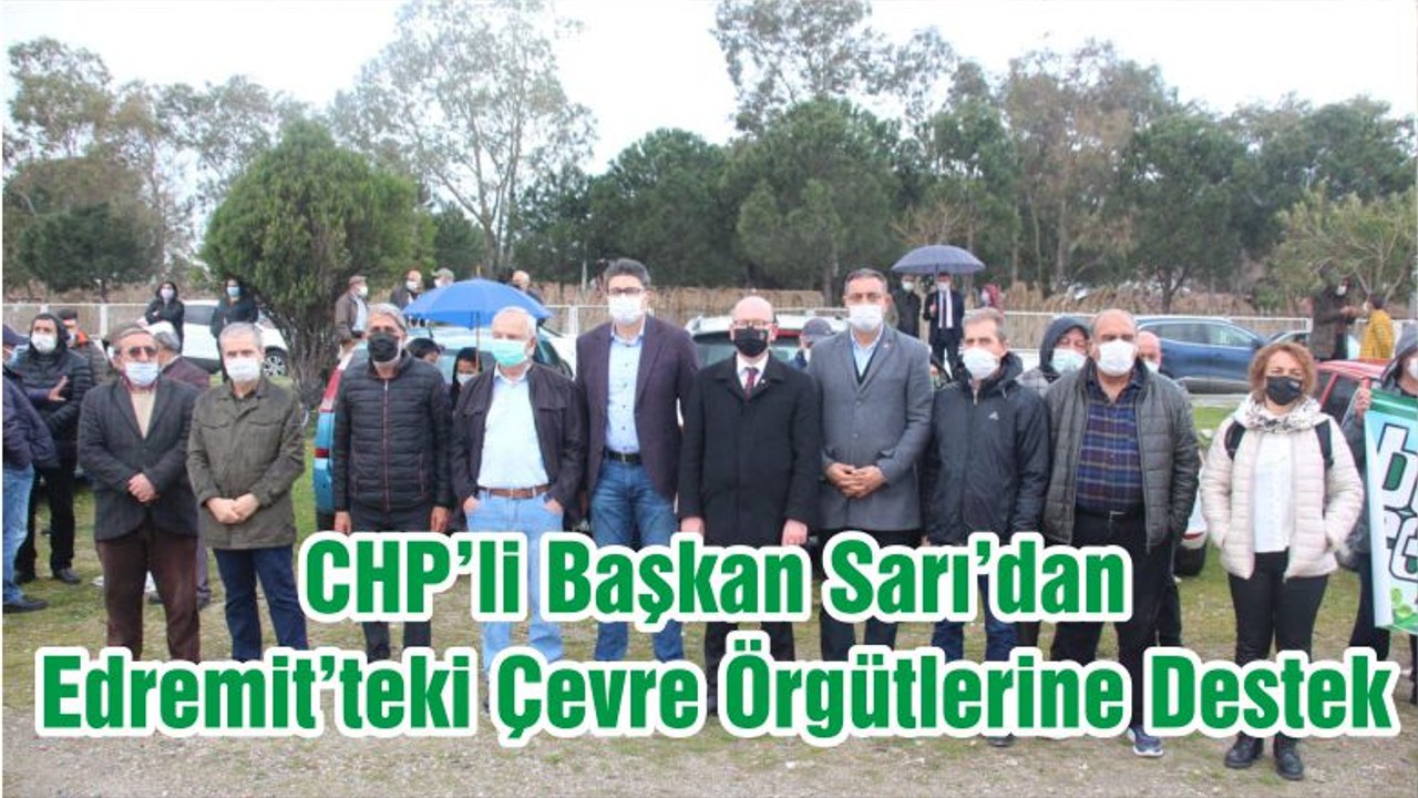 CHP’li Başkan Sarı’dan Edremit’teki Çevre Örgütlerine Destek