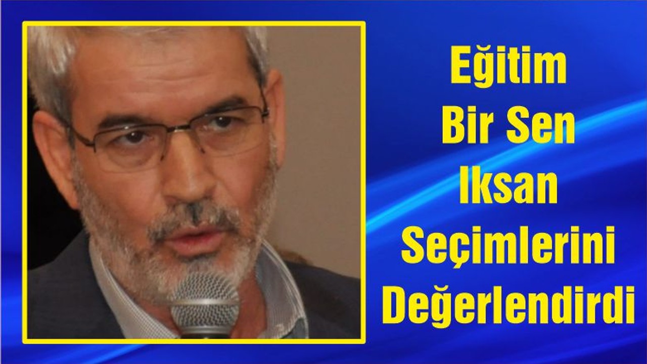 Eğitim Bir Sen İlksan Seçimlerini Değerlendirdi