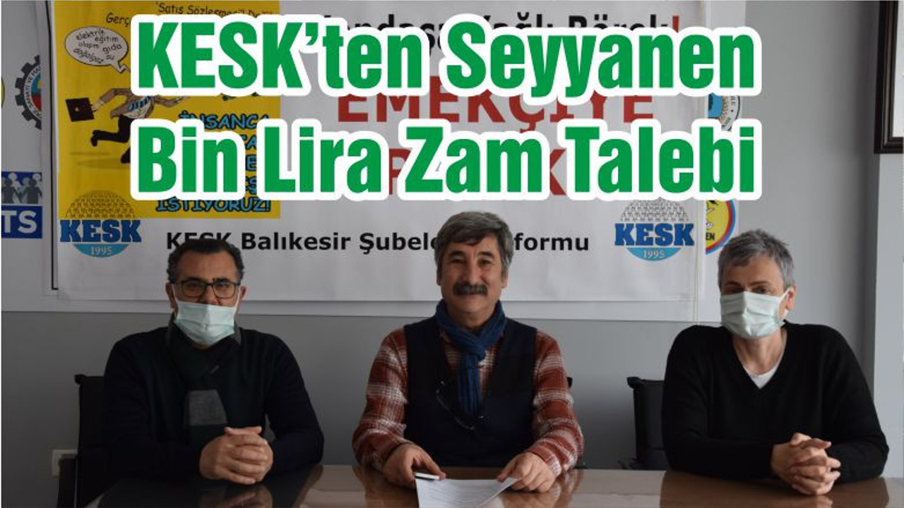 KESK’ten Seyyanen Bin Lira Zam Talebi