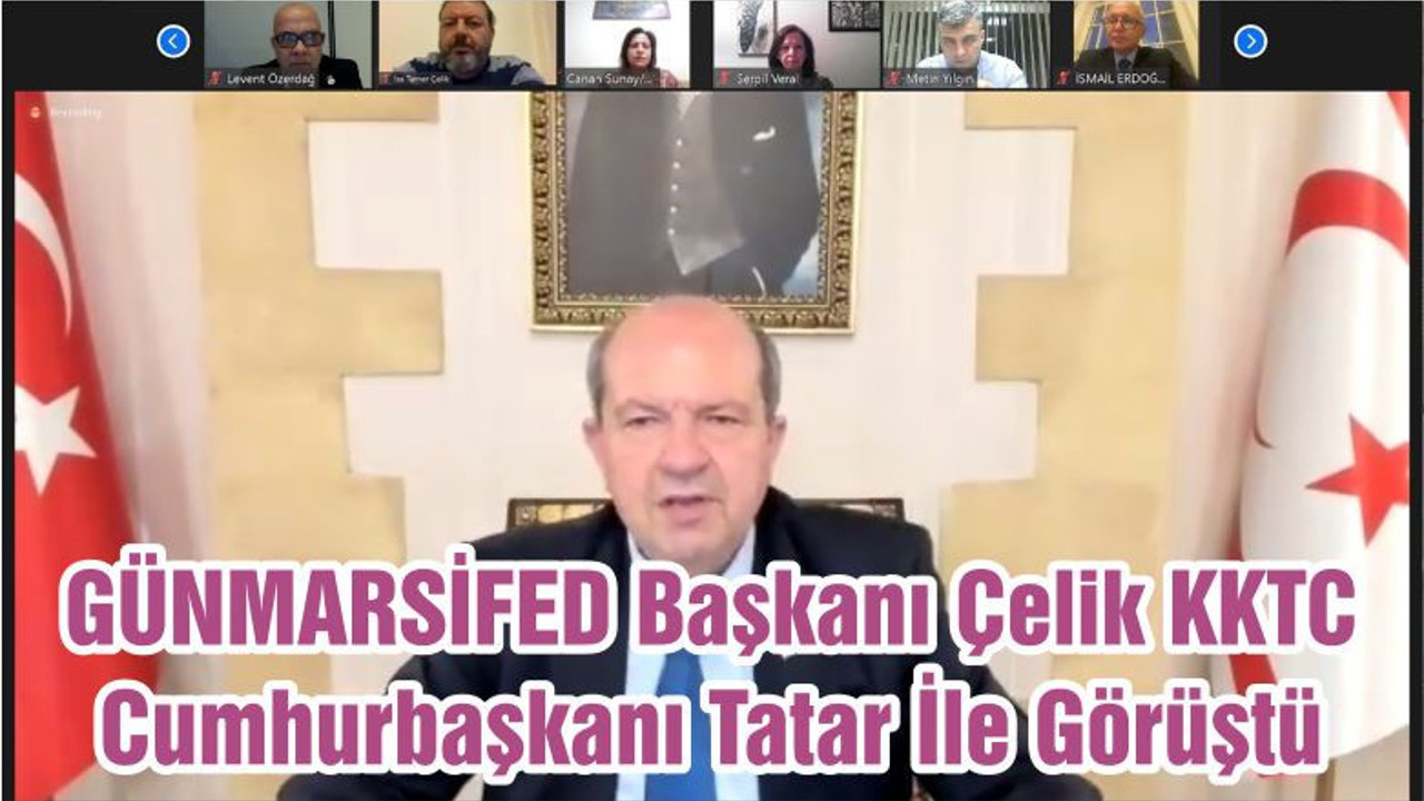 GÜNMARSİFED Başkanı Çelik KKTC Cumhurbaşkanı Tatar İle Görüştü