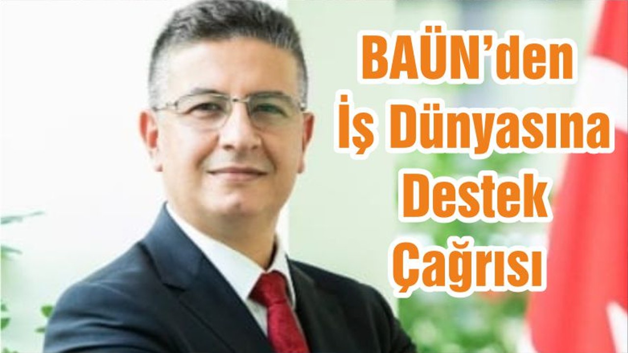 BAÜN’den İş Dünyasına Destek Çağrısı