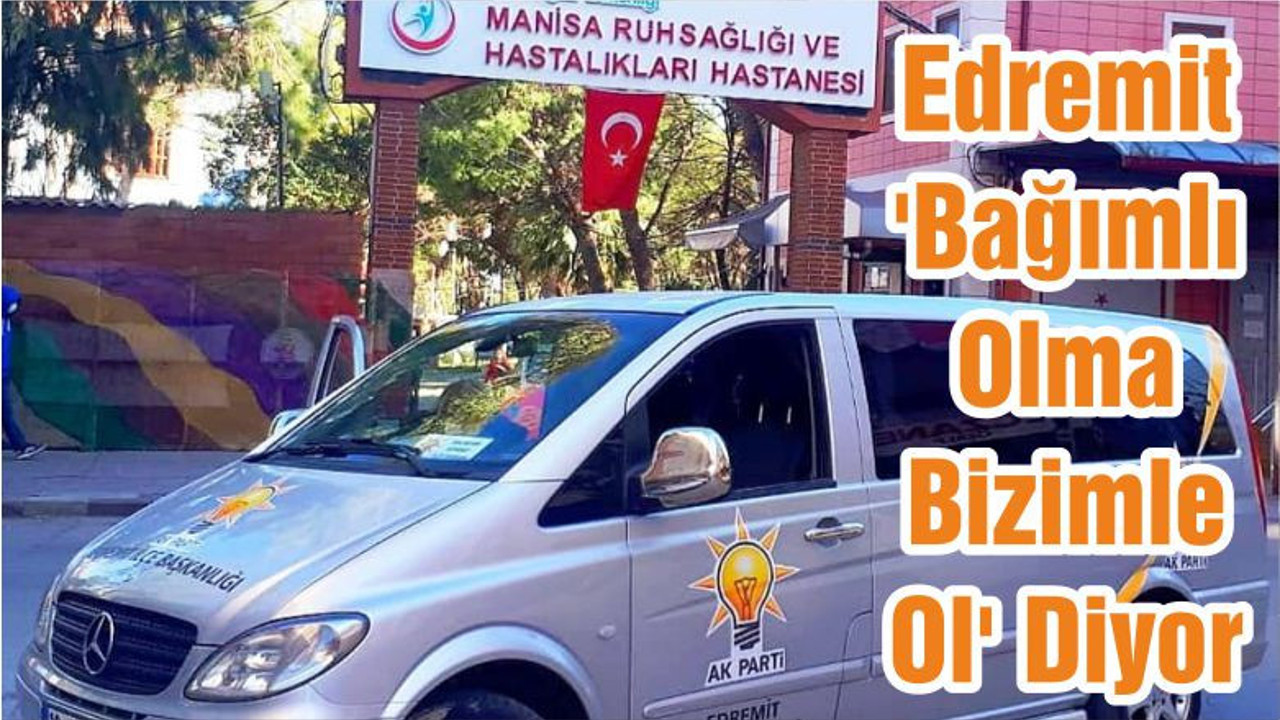 Edremit 'Bağımlı Olma Bizimle Ol' Diyor