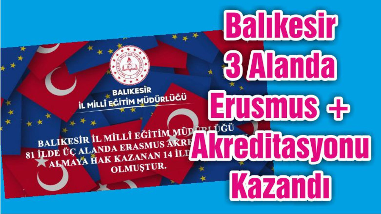 Balıkesir 3 Alanda Erusmus + Akreditasyonu Kazandı