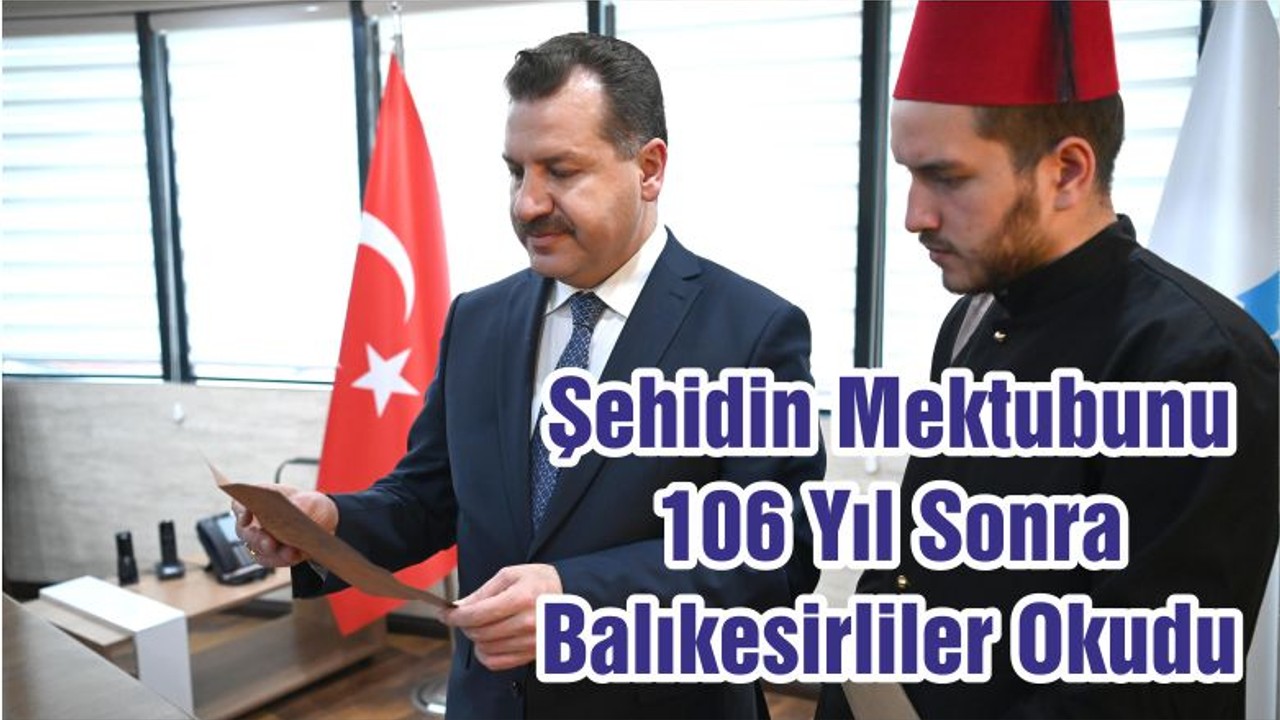 Şehidin Mektubunu 106 Yıl Sonra Balıkesirliler Okudu