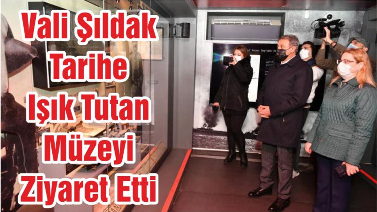 Vali Şıldak Tarihe Işık Tutan Müzeyi Ziyaret Etti