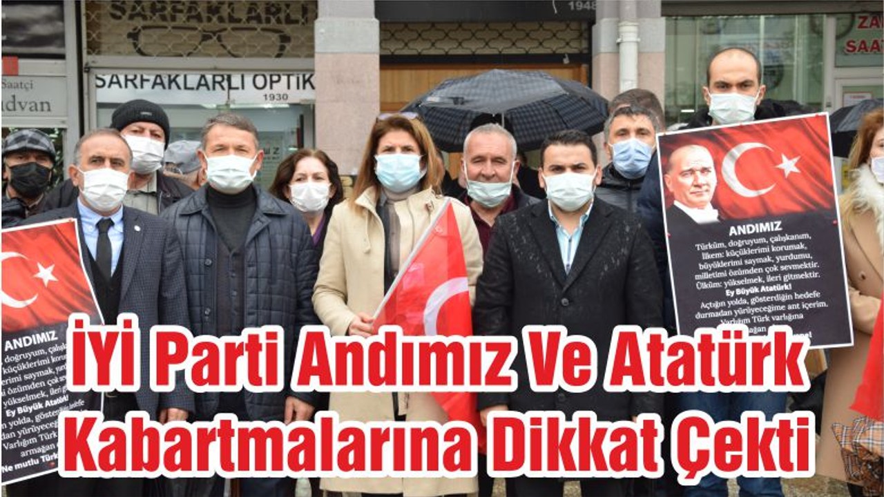 İYİ Parti Andımız Ve Atatürk Kabartmalarına Dikkat Çekti