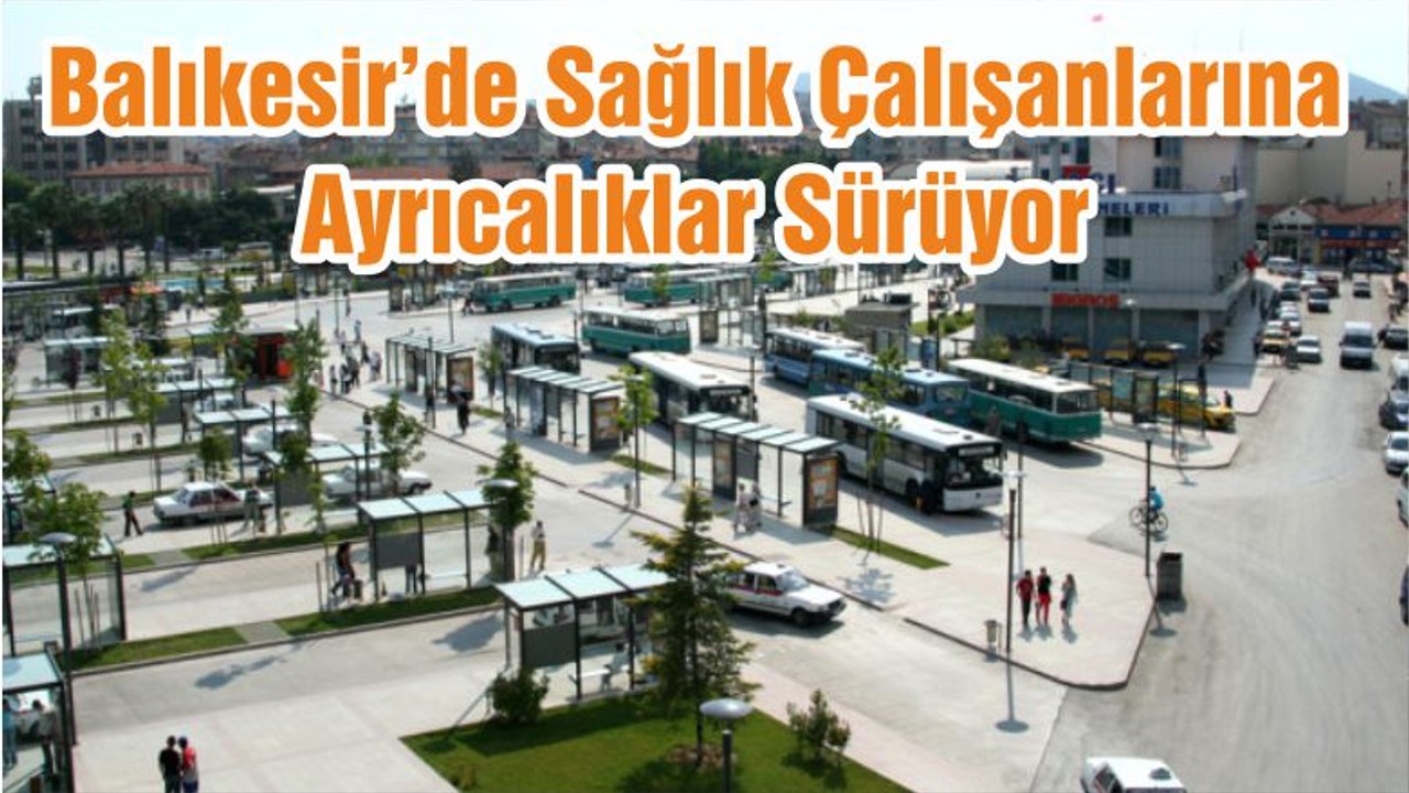 Balıkesir’de Sağlık Çalışanlarına Ayrıcalıklar Sürüyor