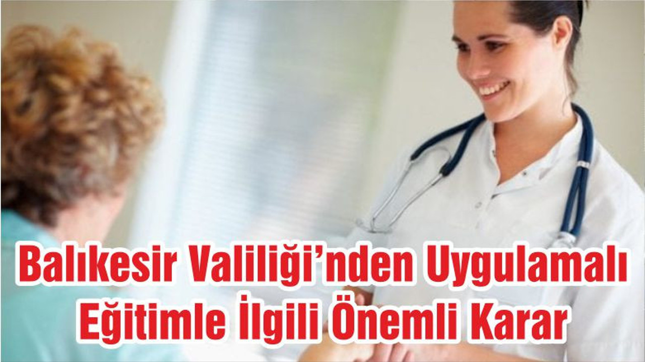 Balıkesir Valiliği’nden Uygulamalı Eğitimle İlgili Önemli Karar