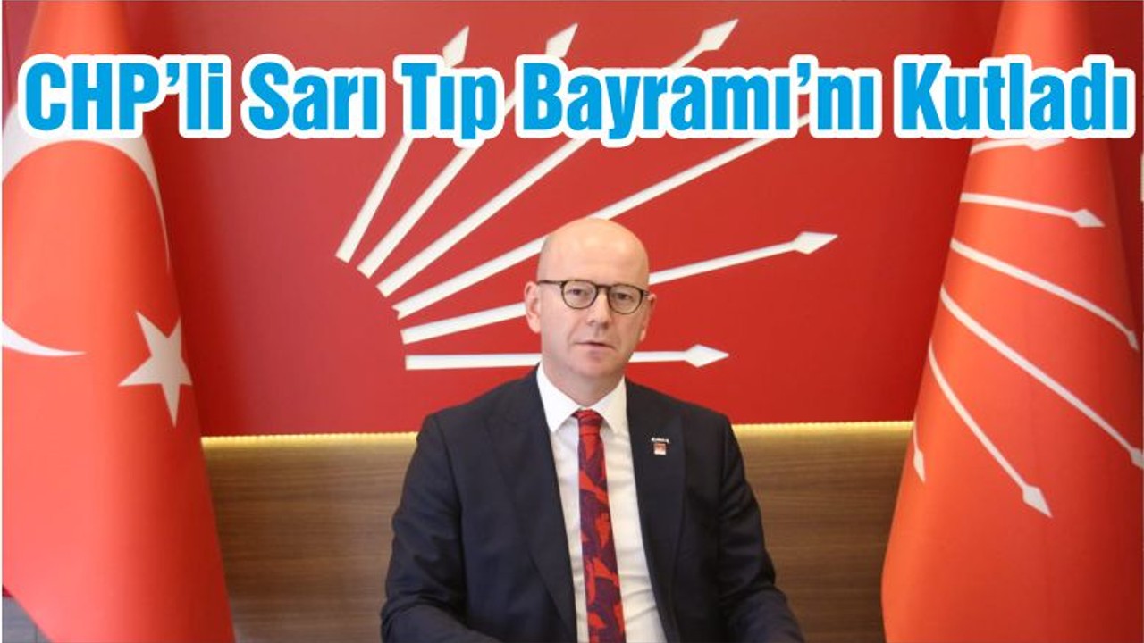 CHP’li Başkan Sarı Tıp Bayramı’nı Kutladı