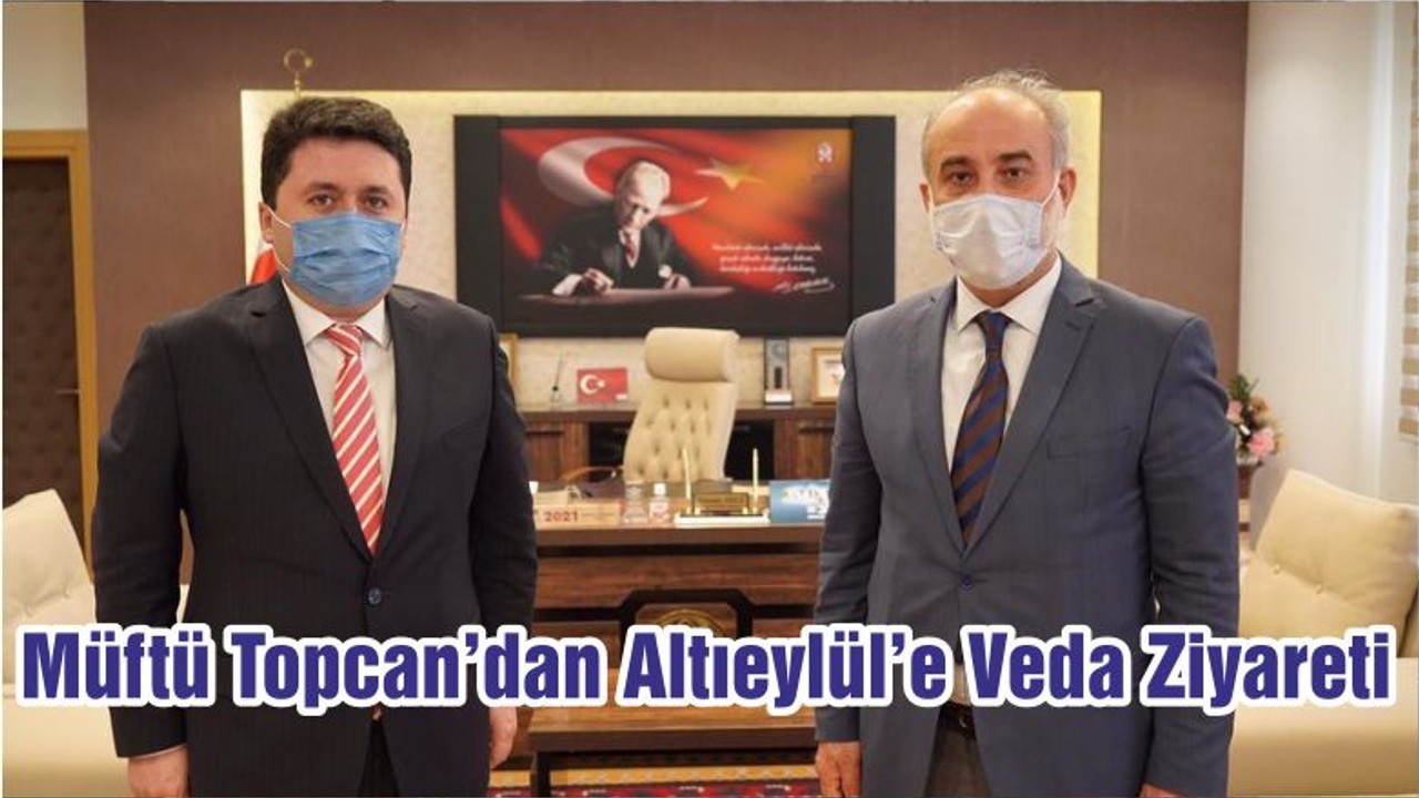 Müftü Topcan’dan Altıeylül’e Veda Ziyareti