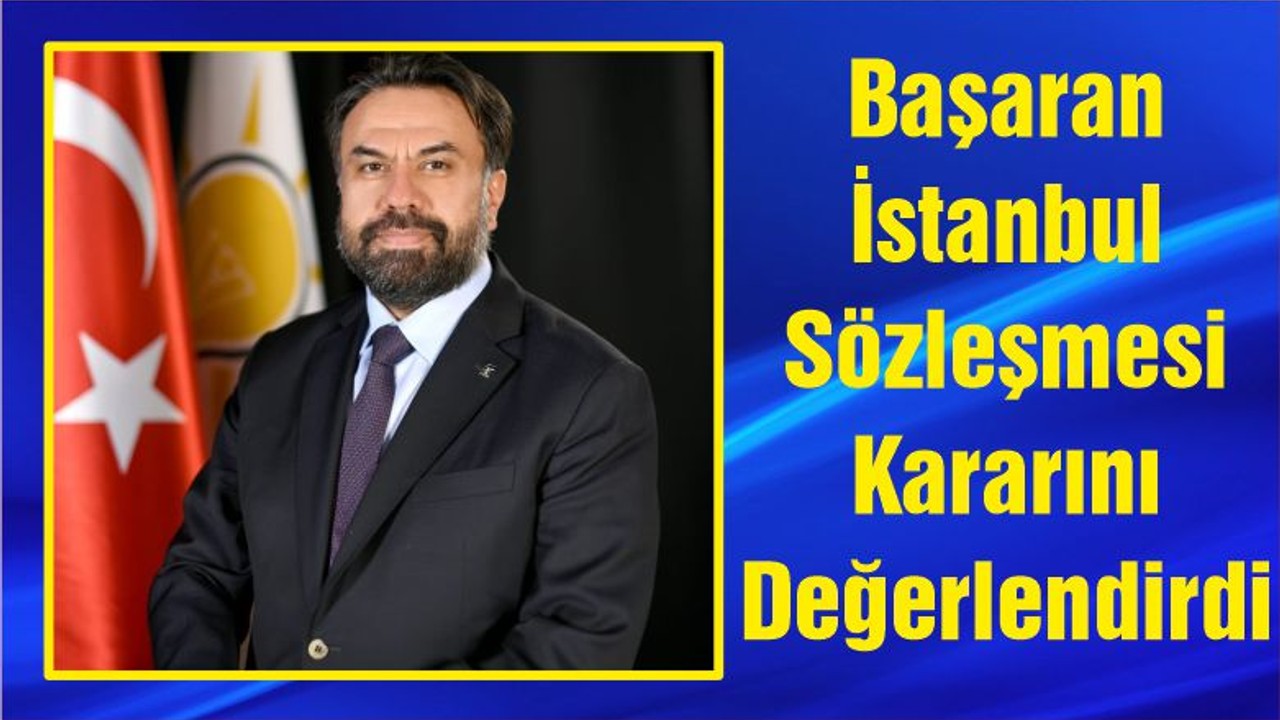 Başkan Başaran İstanbul Sözleşmesi Kararını Değerlendirdi