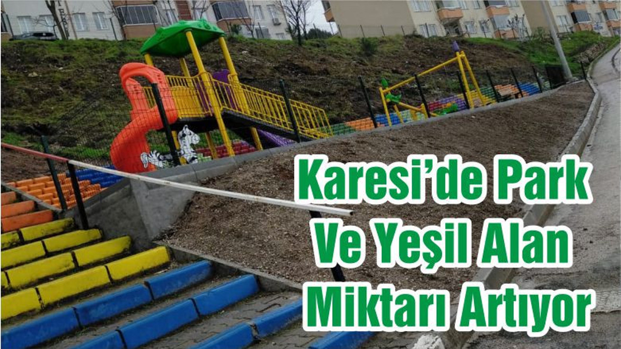 Karesi’de Park Ve Yeşil Alan Miktarı Artıyor