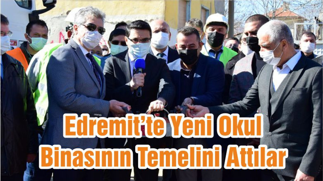 Edremit’te Yeni Okul Binasının Temelini Attılar