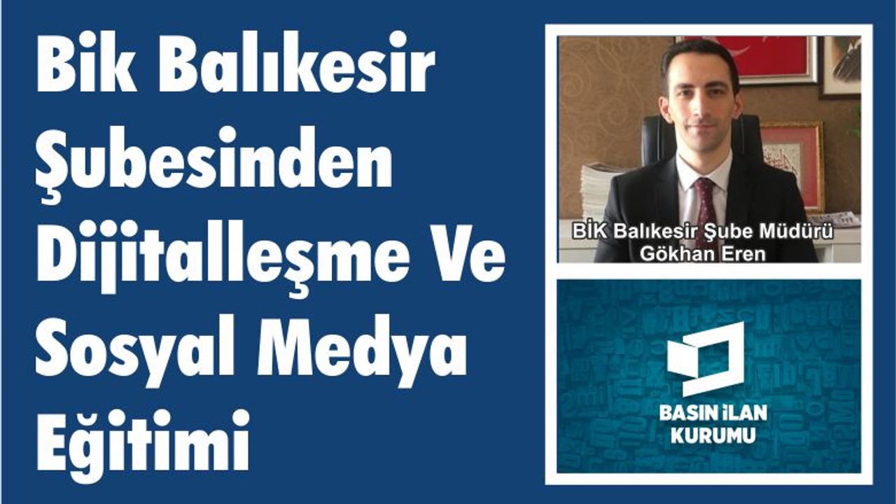 BİK Balıkesir Şubesinden Dijitalleşme Ve Sosyal Medya Eğitimi