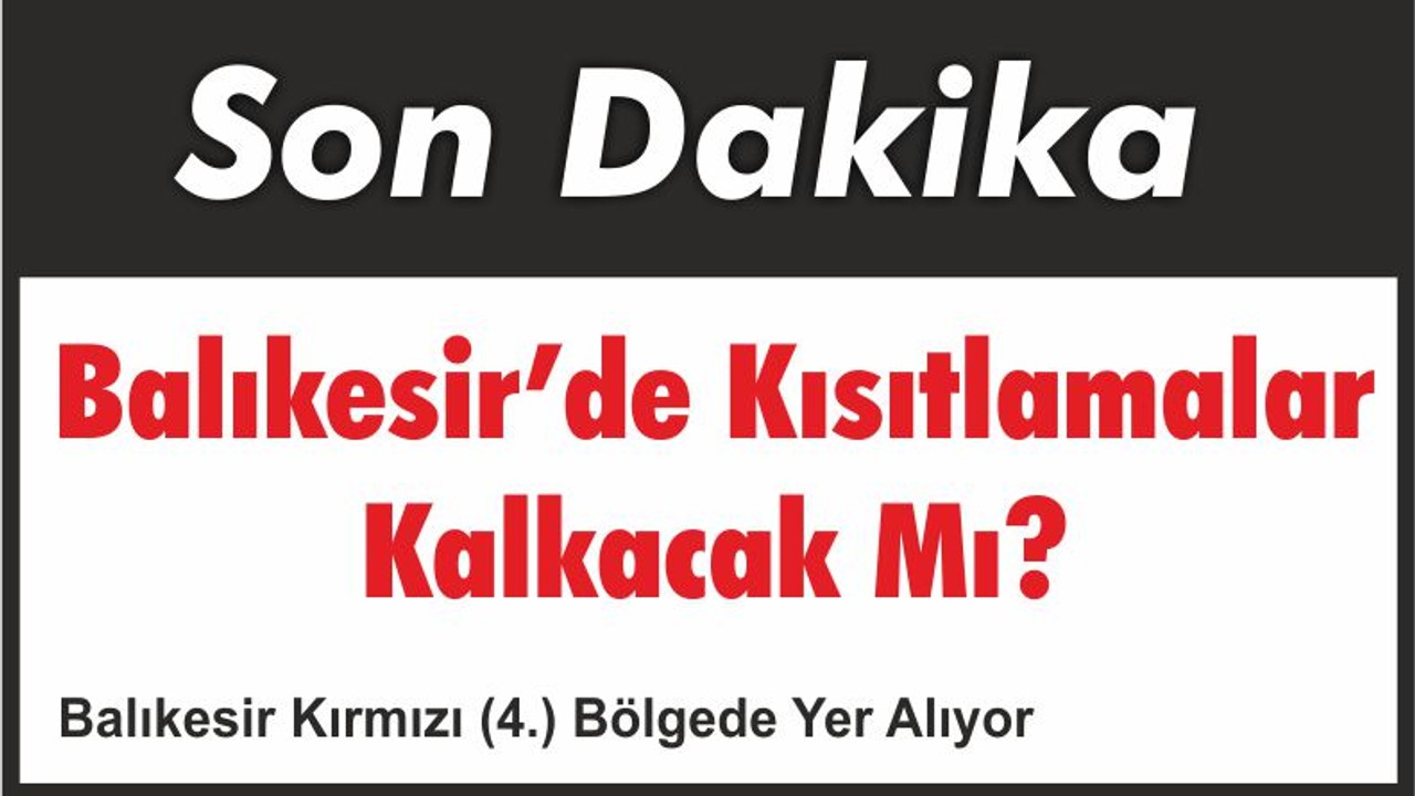 Balıkesir’de Kısıtlamalar Kalkacak Mı?