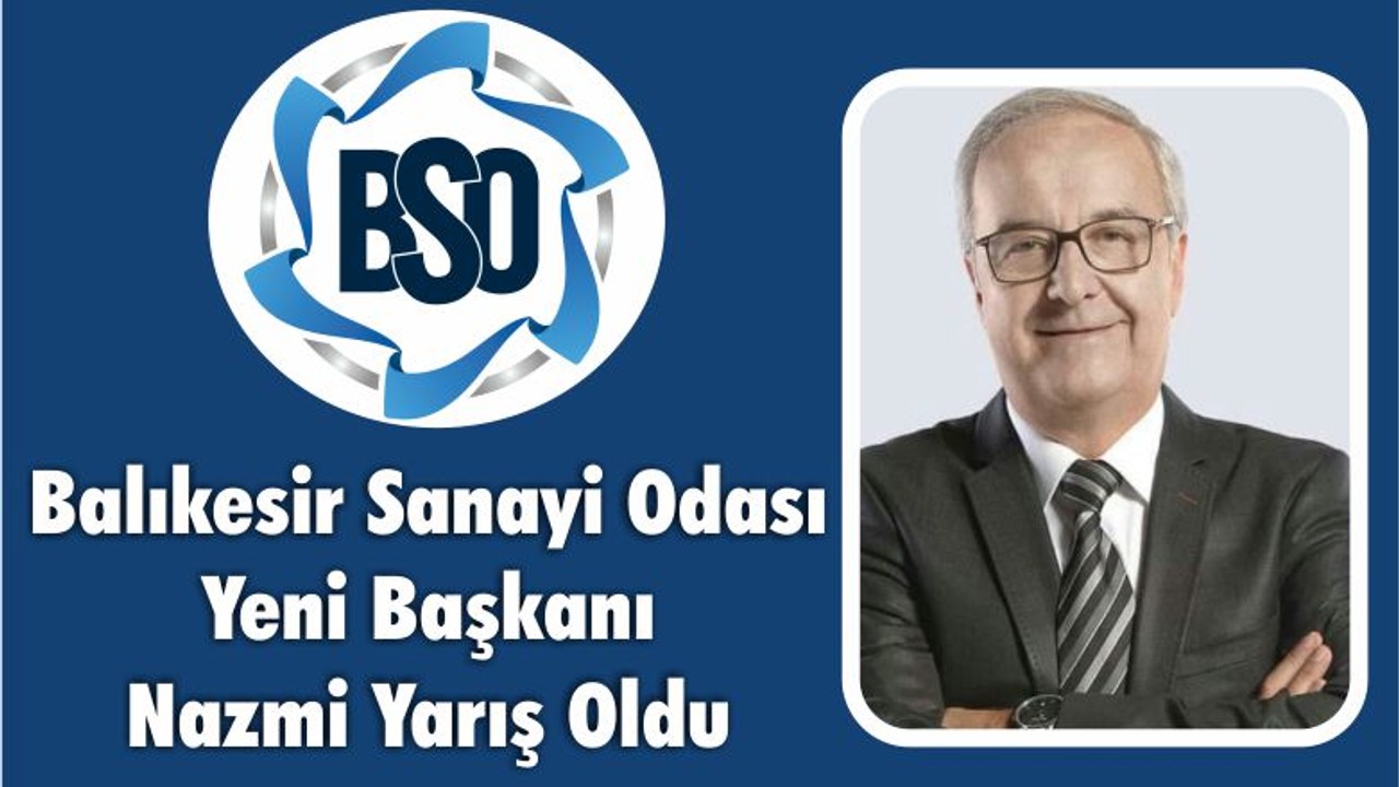 Balıkesir Sanayi Odası Yeni Başkanı Nazmi Yarış Oldu