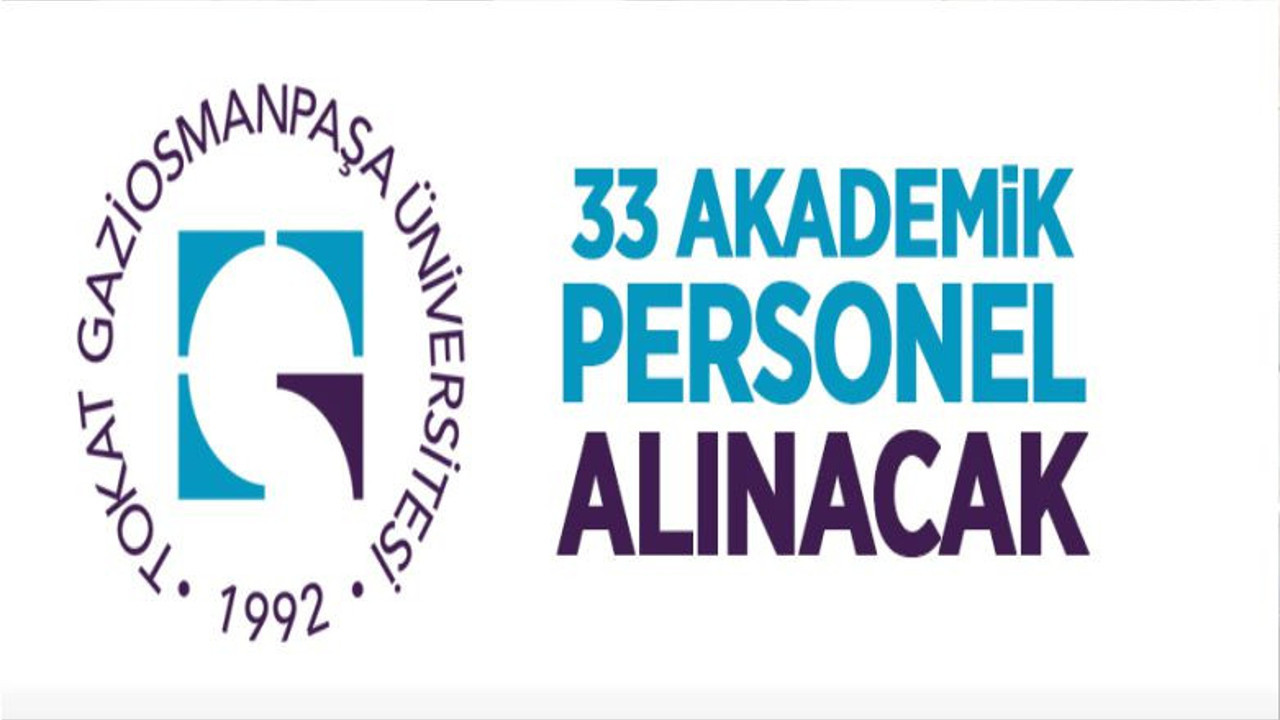 Tokat Gaziosmanpaşa Üniversitesi 33 Öğretim Üyesi Alacak