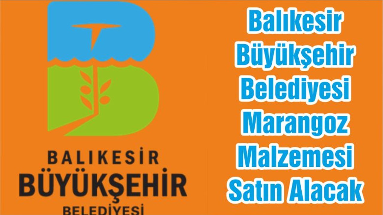 Balıkesir Büyükşehir Belediyesi Marangoz Malzemesi Satın Alacak
