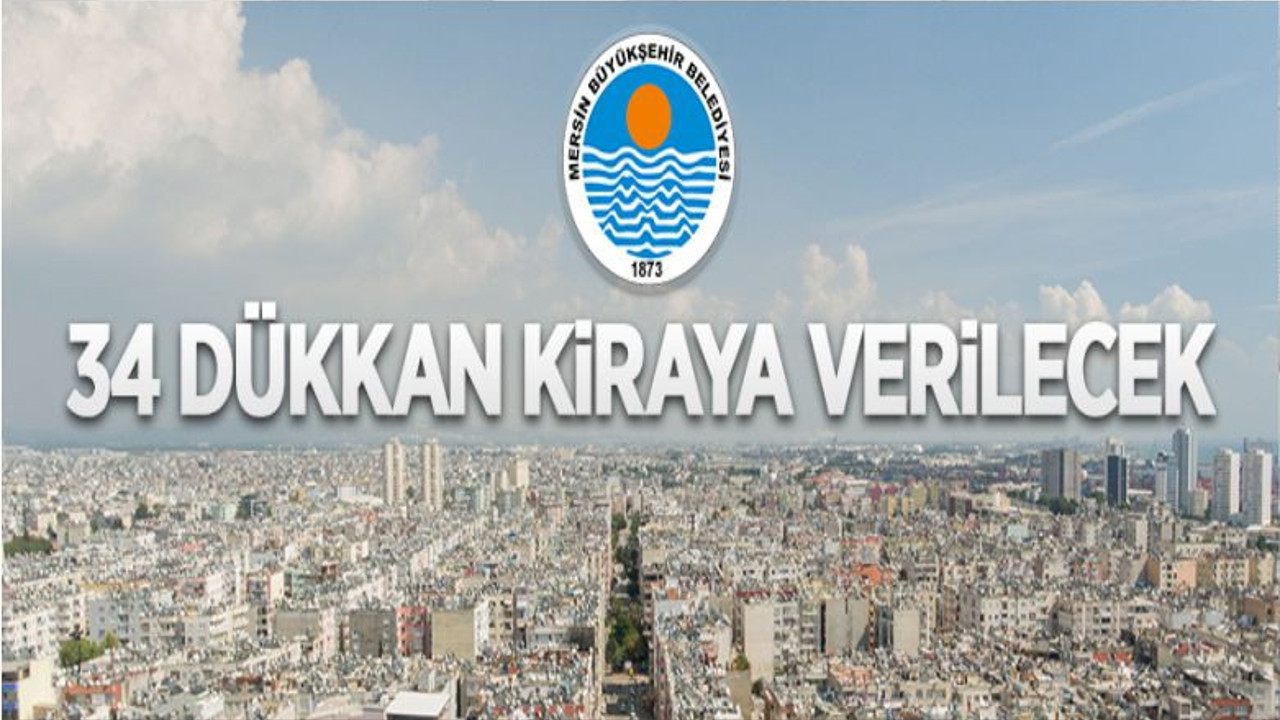 Mersin Büyükşehir Belediyesi'nde Ait 34 Adet Taşınmaz Kiraya Verilecek