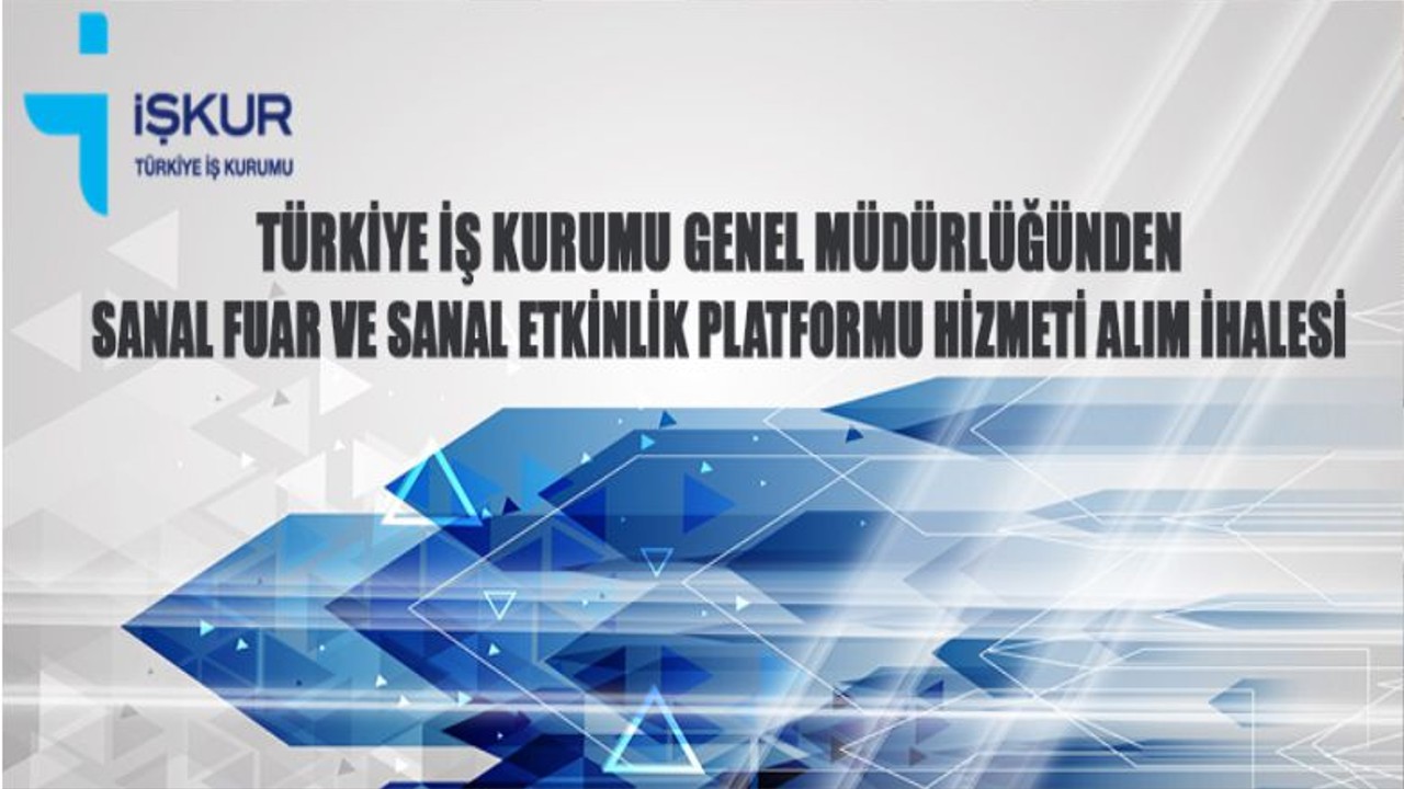 İŞKUR Sanal Fuar ve Sanal Etkinlik Platformu Hizmeti Alım İhalesine Davet