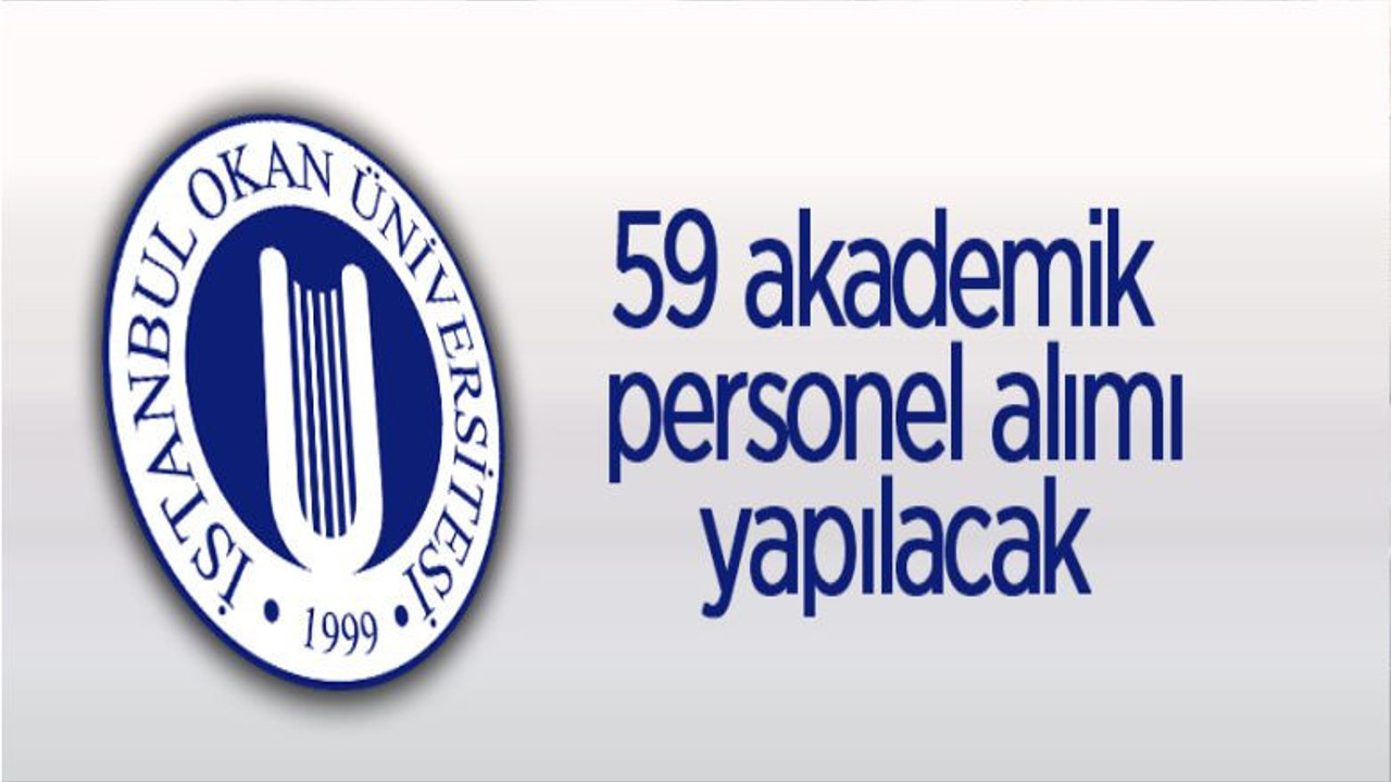 İstanbul Okan Üniversitesi 59 Öğretim Üyesi Alacak