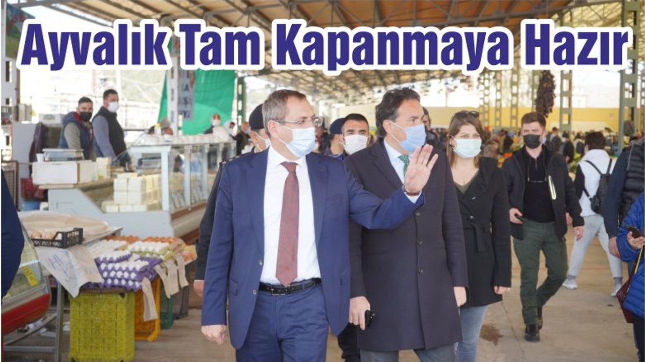 Ayvalık Tam Kapanmaya Hazır