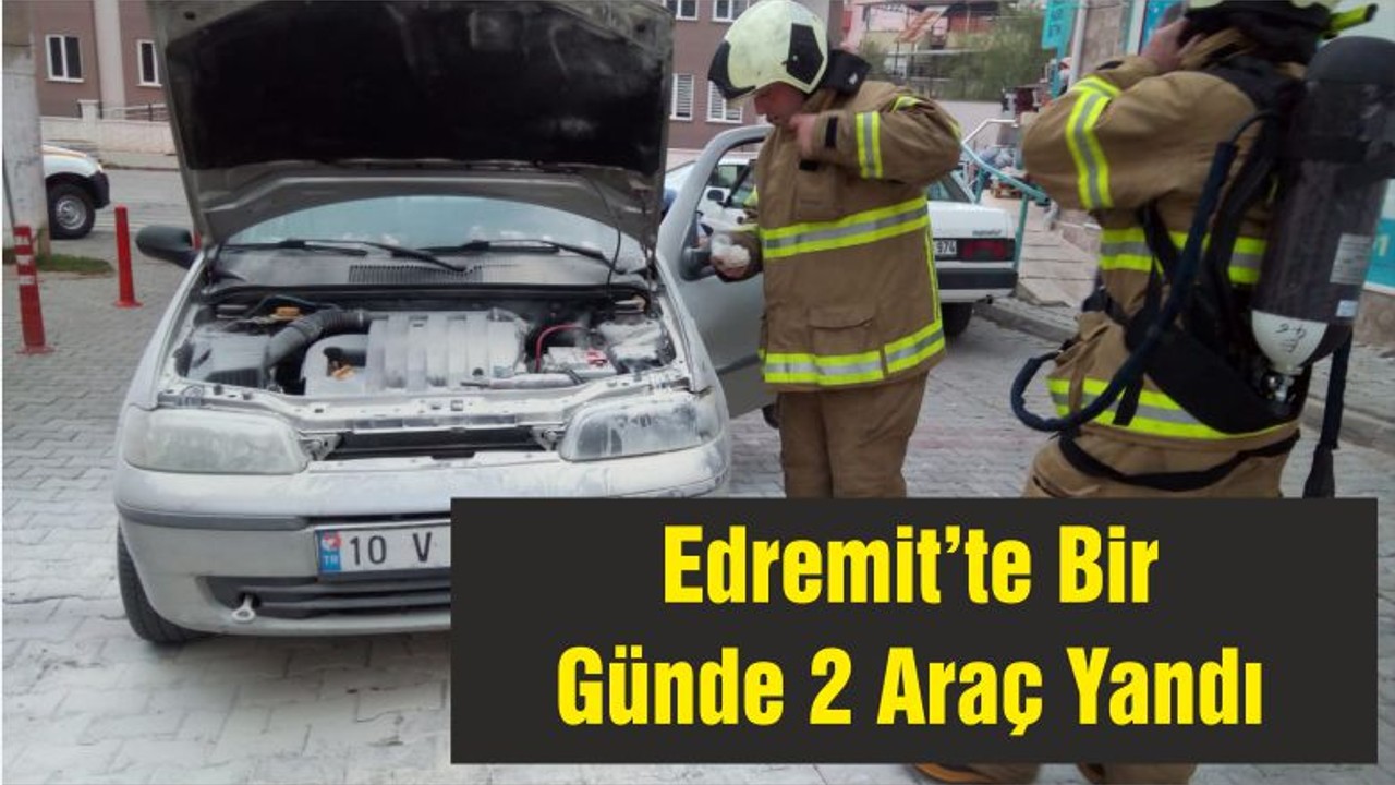 Edremit’te Bir Günde 2 Araç Yandı