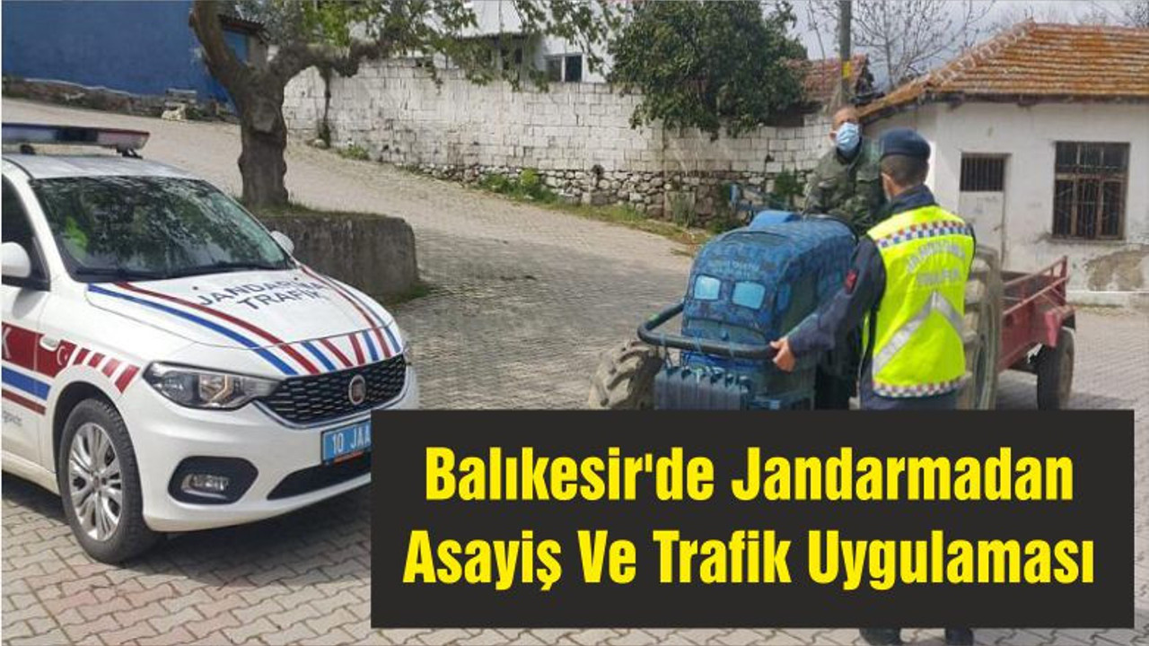 Balıkesir'de Jandarmadan Asayiş Ve Trafik Uygulaması