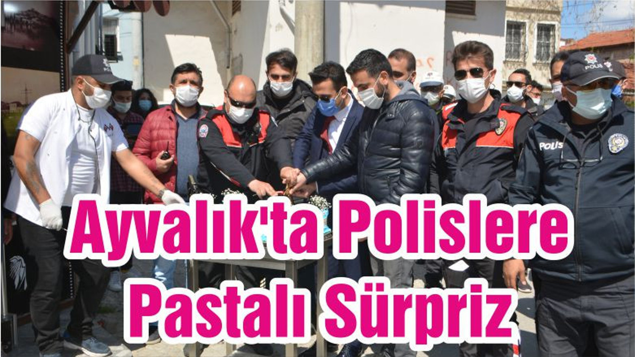 Ayvalık'ta Polislere Pastalı Sürpriz