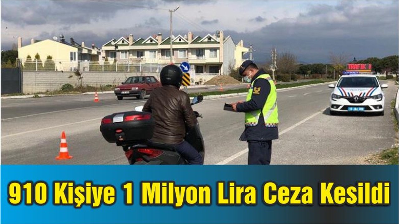 910 Kişiye 1 Milyon Lira Ceza Kesildi