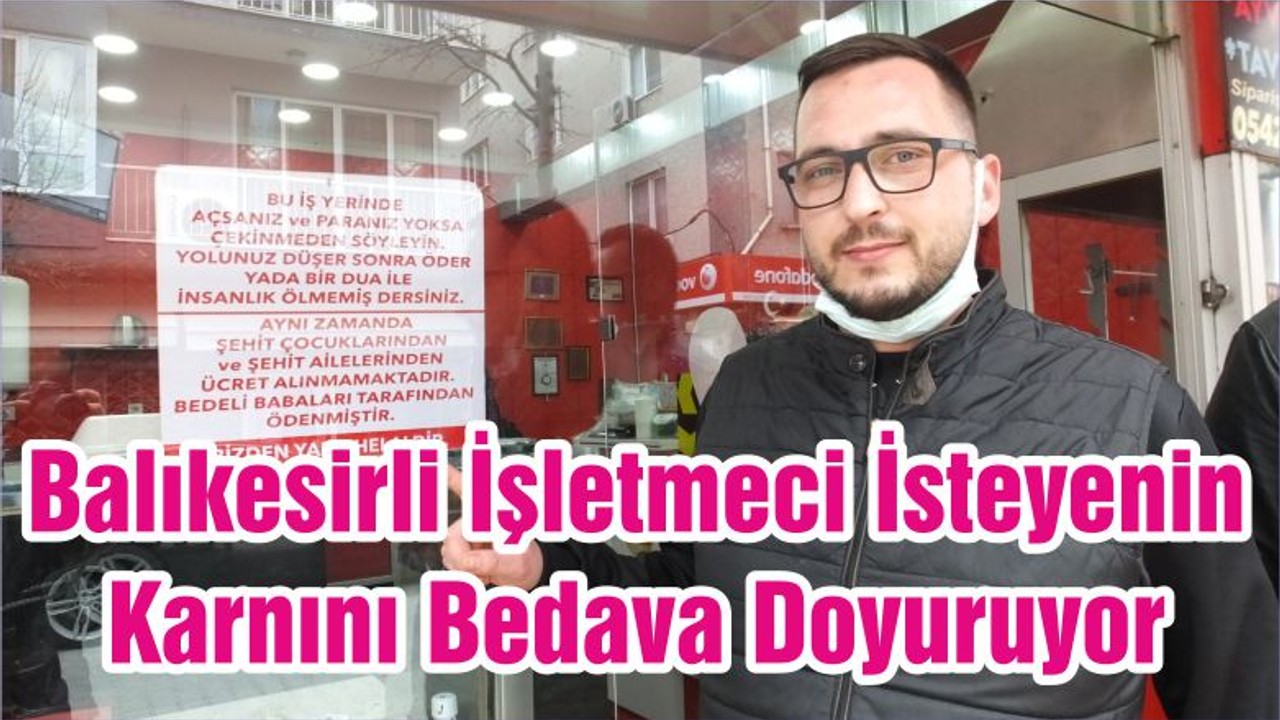 Balıkesirli İşletmeci İsteyenin Karnını Bedava Doyuruyor