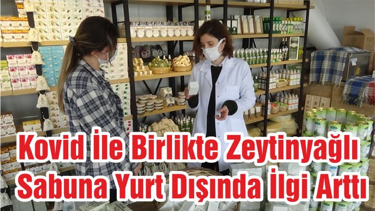 Kovid İle Birlikte Zeytinyağlı Sabuna Yurt Dışında İlgi Arttı