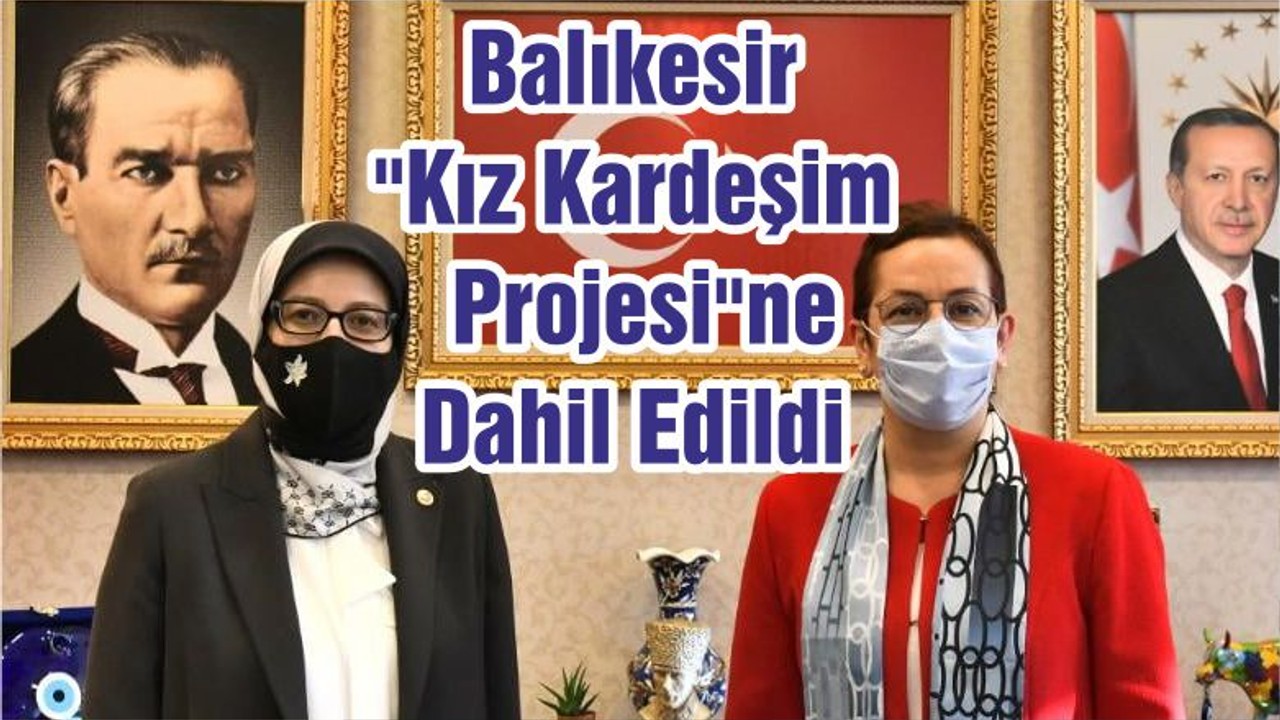 Balıkesir "Kız Kardeşim Projesi" Ne Dahil Edildi