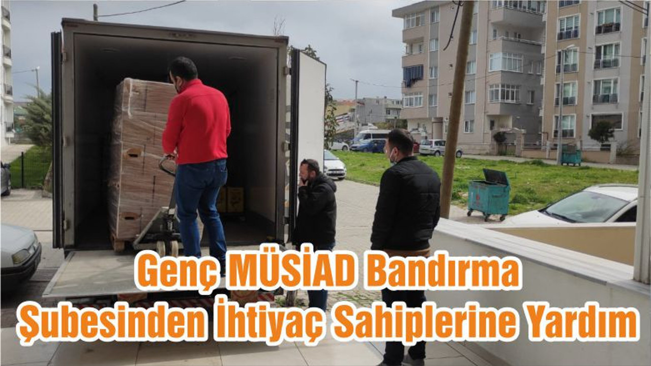 Genç MÜSİAD Bandırma Şubesinden İhtiyaç Sahiplerine Yardım