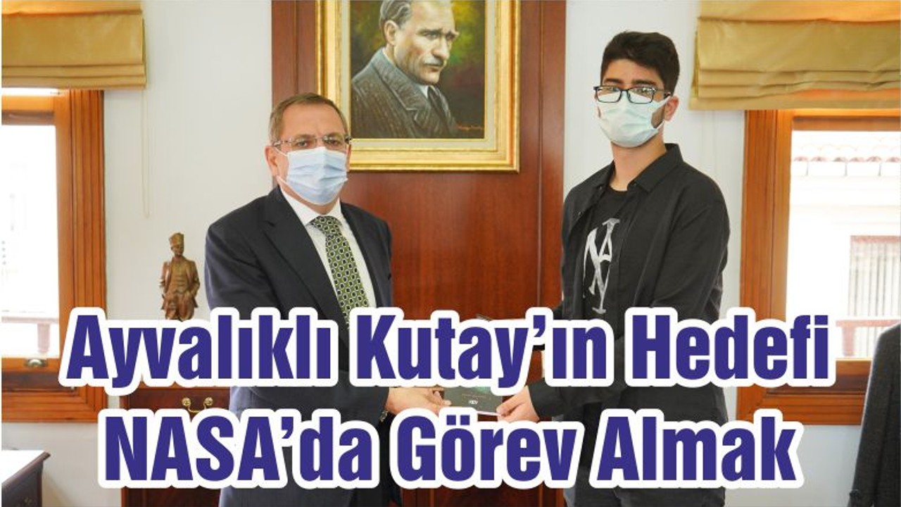 Ayvalıklı Kutay’ın Hedefi NASA’da Görev Almak