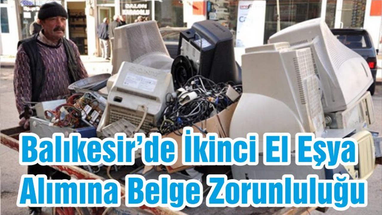 Balıkesir’de İkinci El Eşya Alımına Belge Zorunluluğu