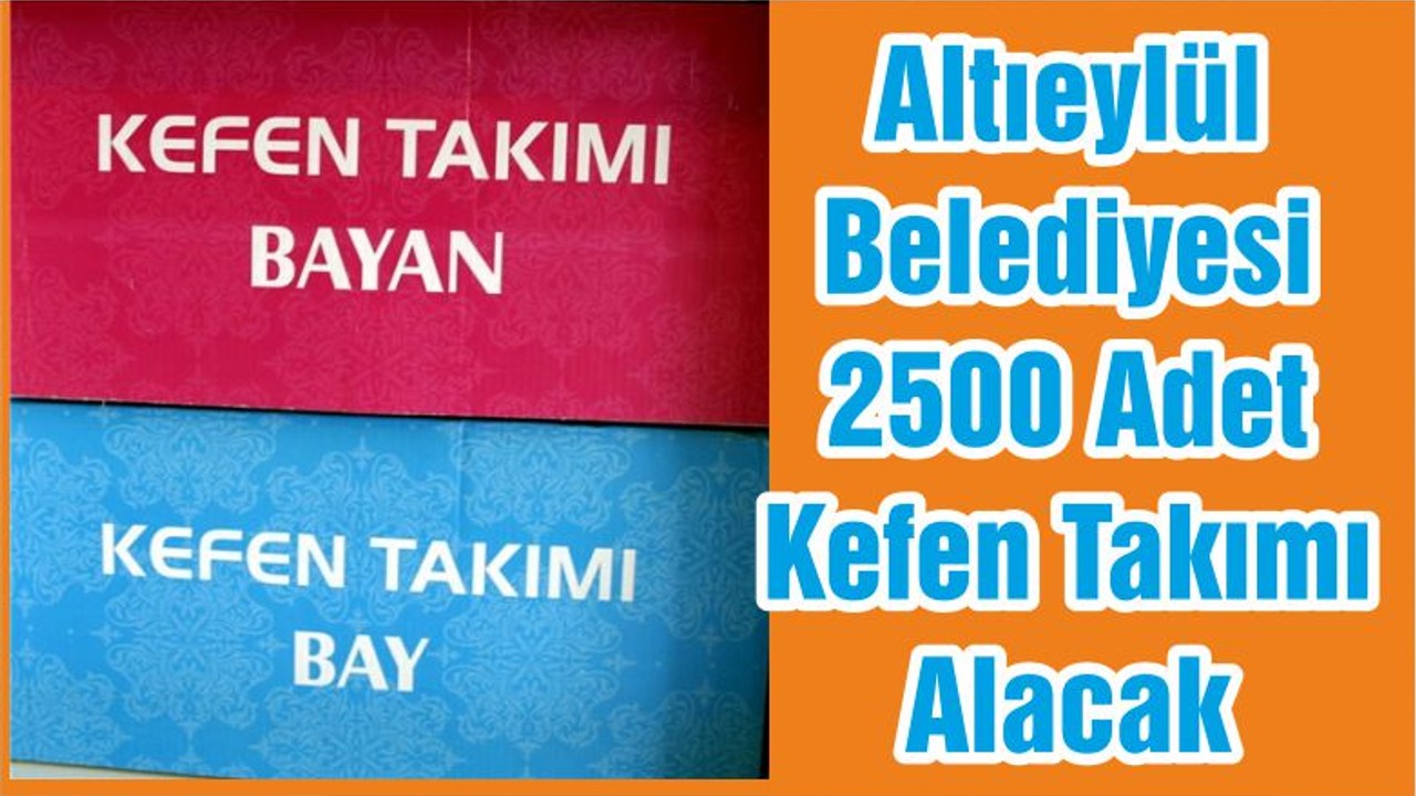Altıeylül Belediyesi 2500 Adet Kefen Takımı Alacak