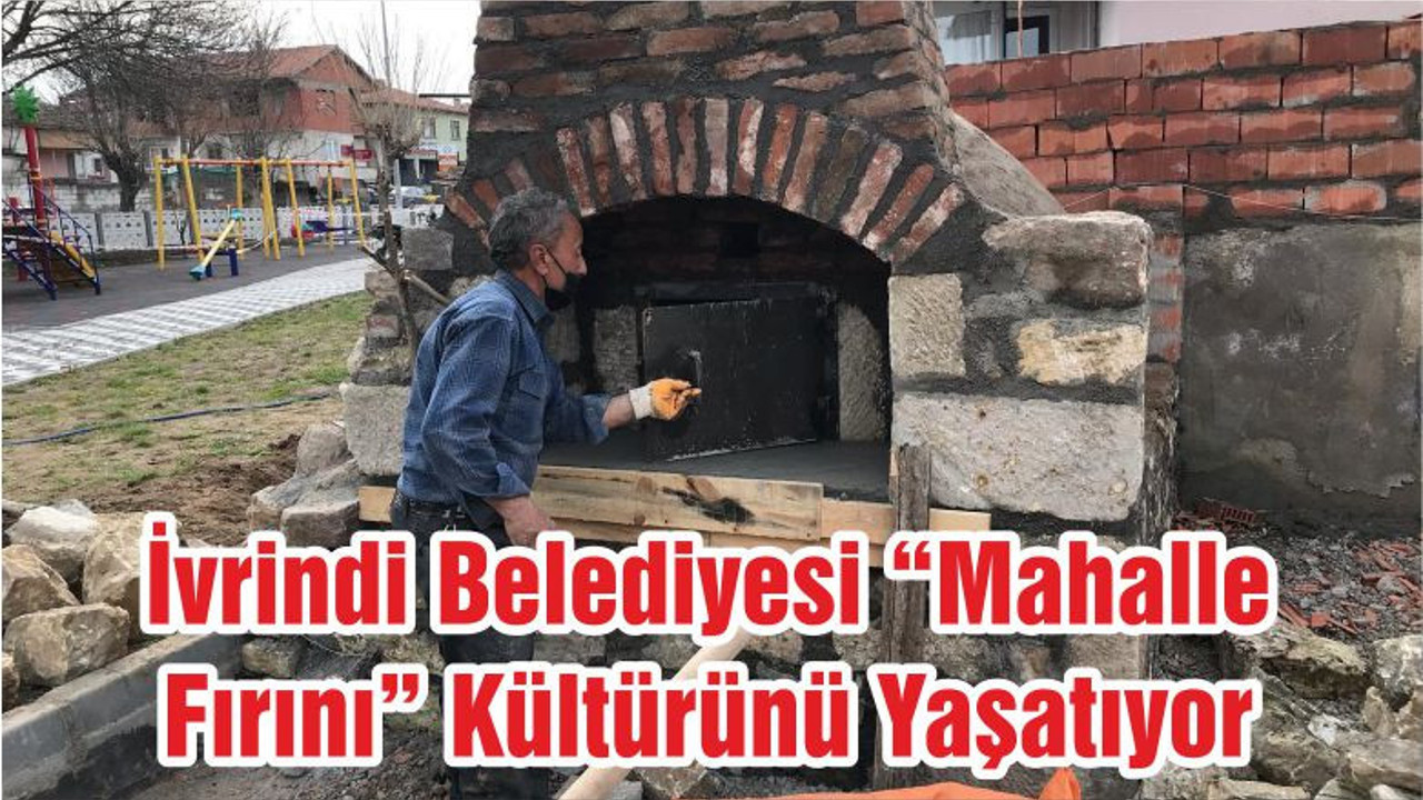 İvrindi Belediyesi “Mahalle Fırını” Kültürünü Yaşatıyor