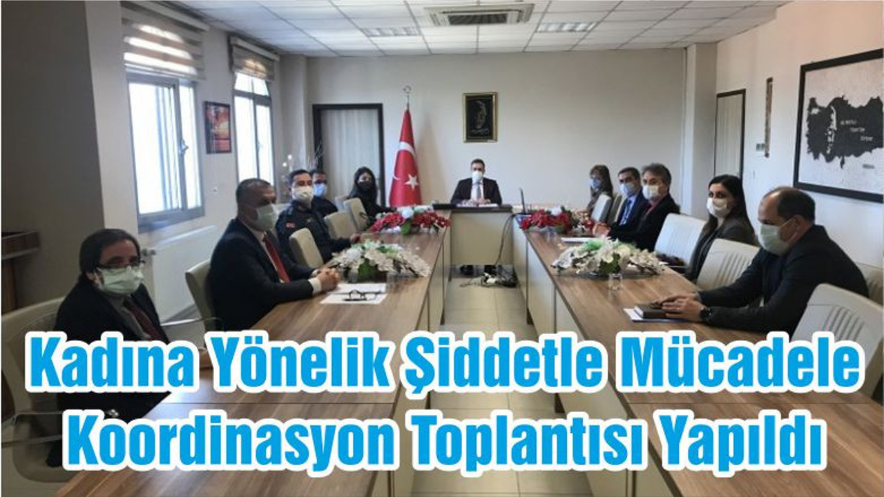 Kadına Yönelik Şiddetle Mücadele Koordinasyon Toplantısı Yapıldı