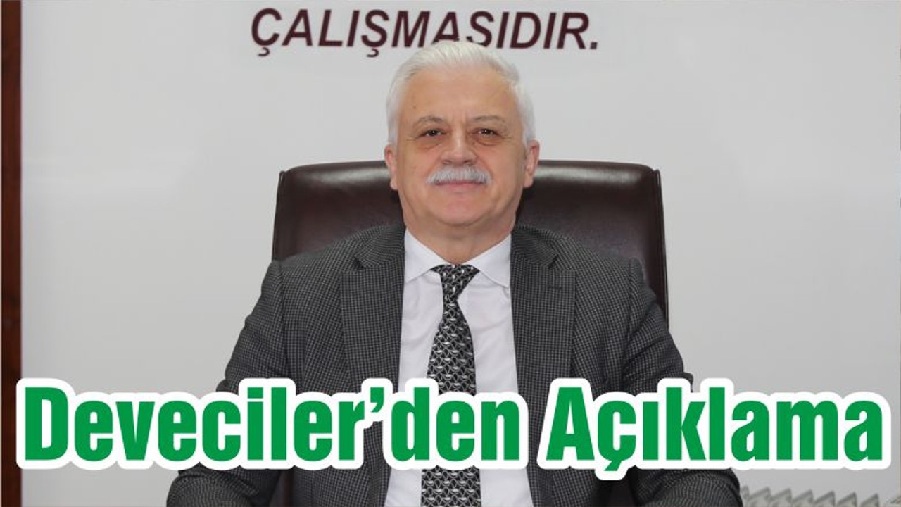 Deveciler’den Açıklama