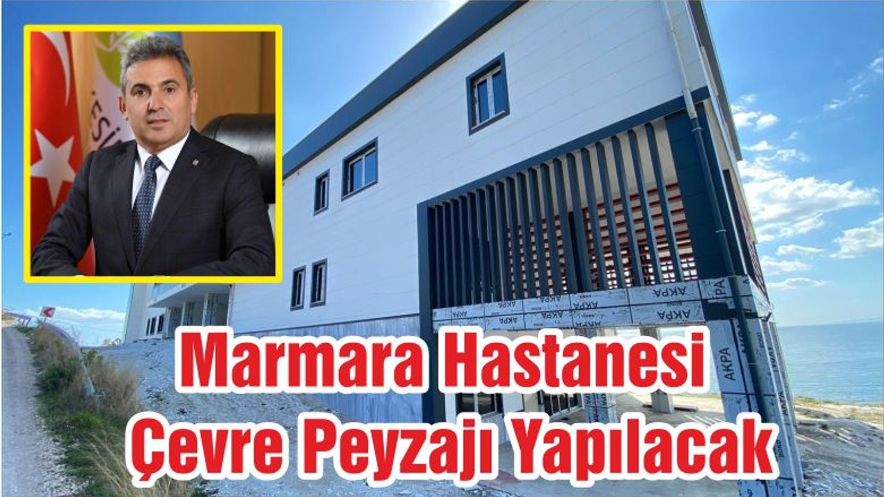 Marmara Hastanesi Çevre Peyzajı Yapılacak