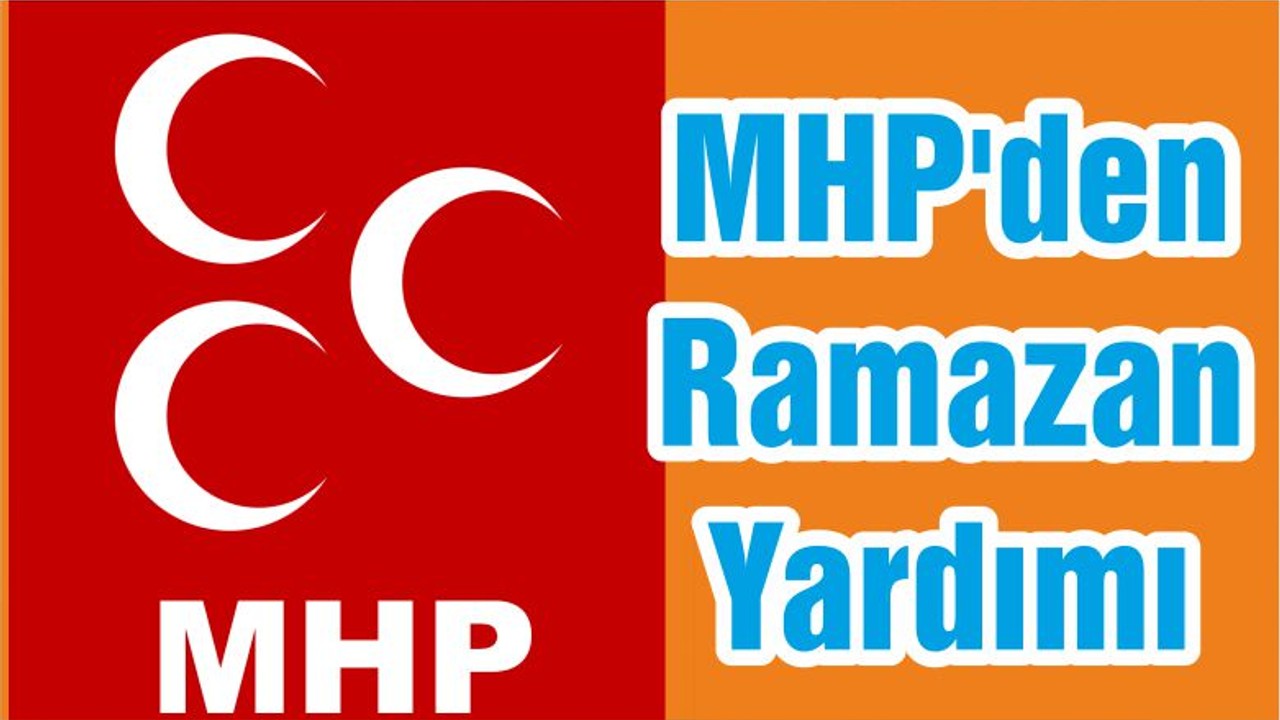 MHP'den Ramazan Yardımı