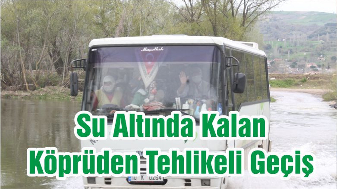 Su Altında Kalan Köprüden Tehlikeli Geçiş