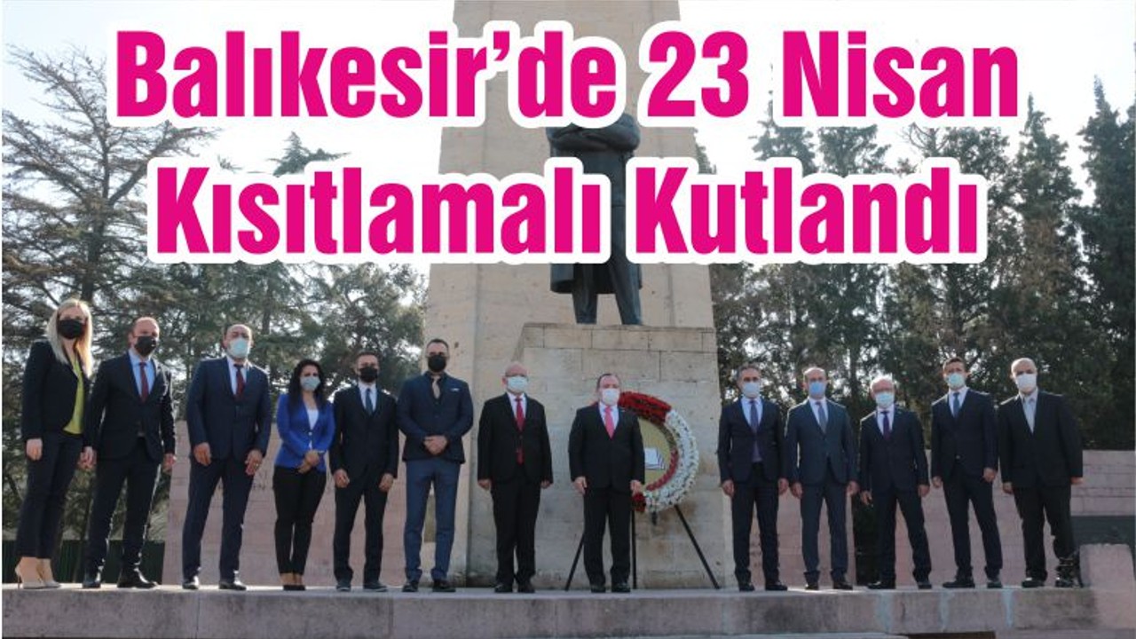 Balıkesir’de 23 Nisan Kısıtlamalı Kutlandı