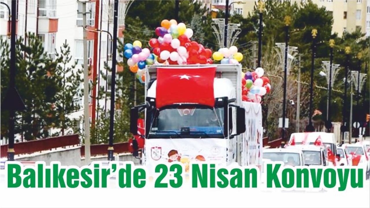 Balıkesir’de 23 Nisan Konvoyu