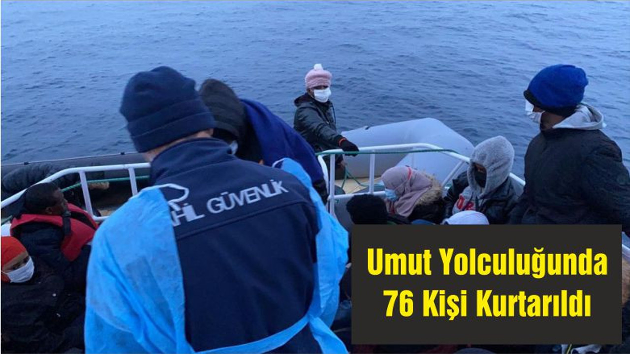 Umut Yolculuğunda 76 Kişi Kurtarıldı